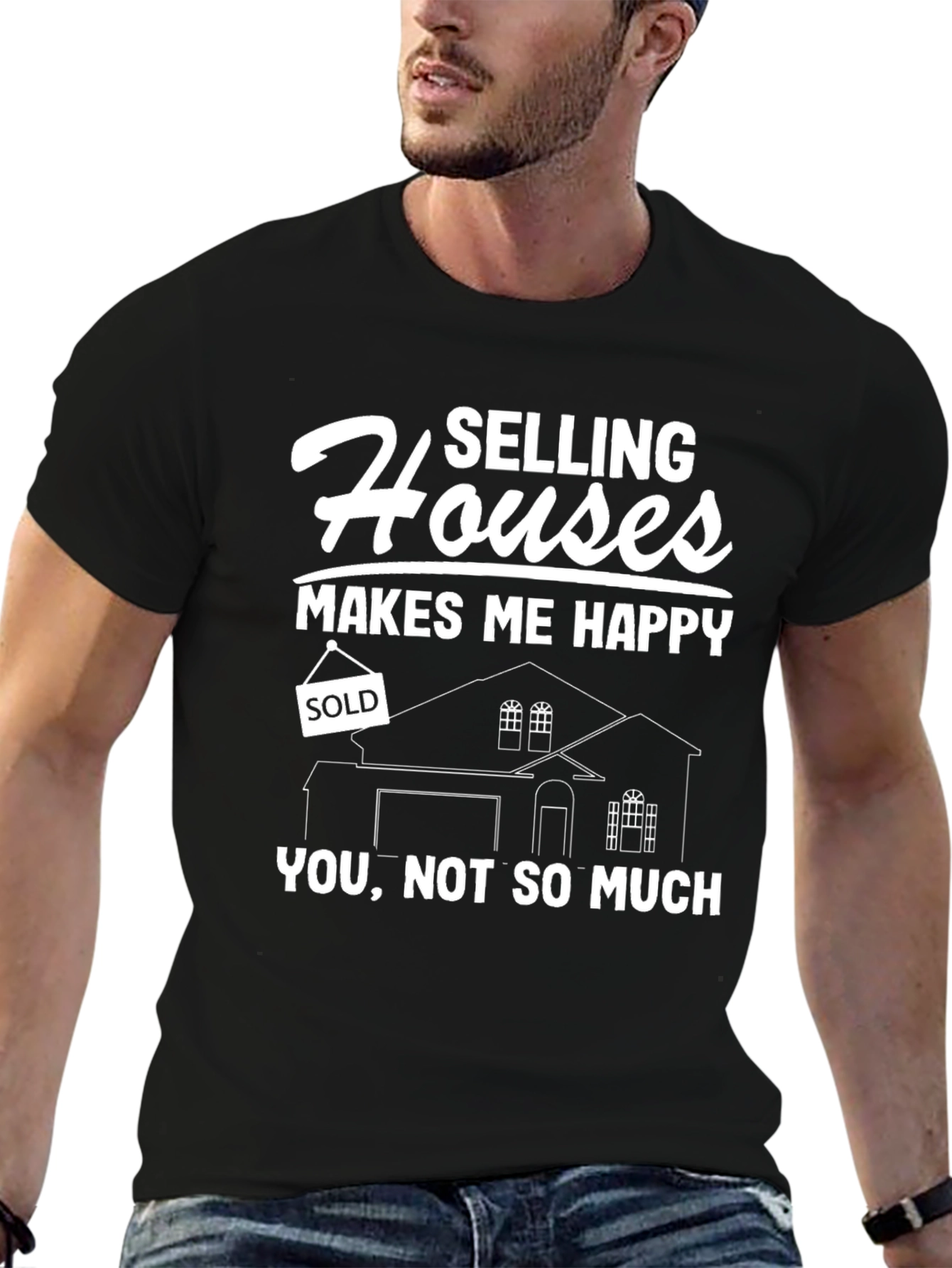 Selling Houses Makes Me Happy T-Shirt