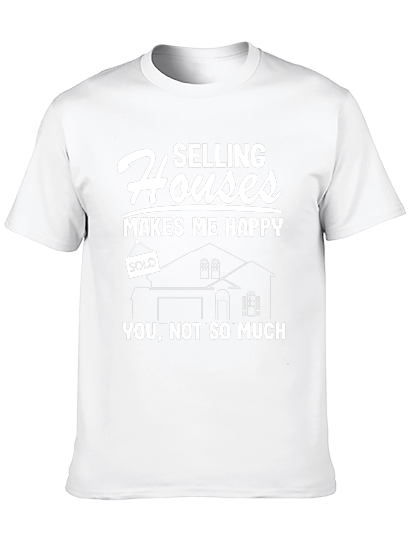 Selling Houses Makes Me Happy T-Shirt