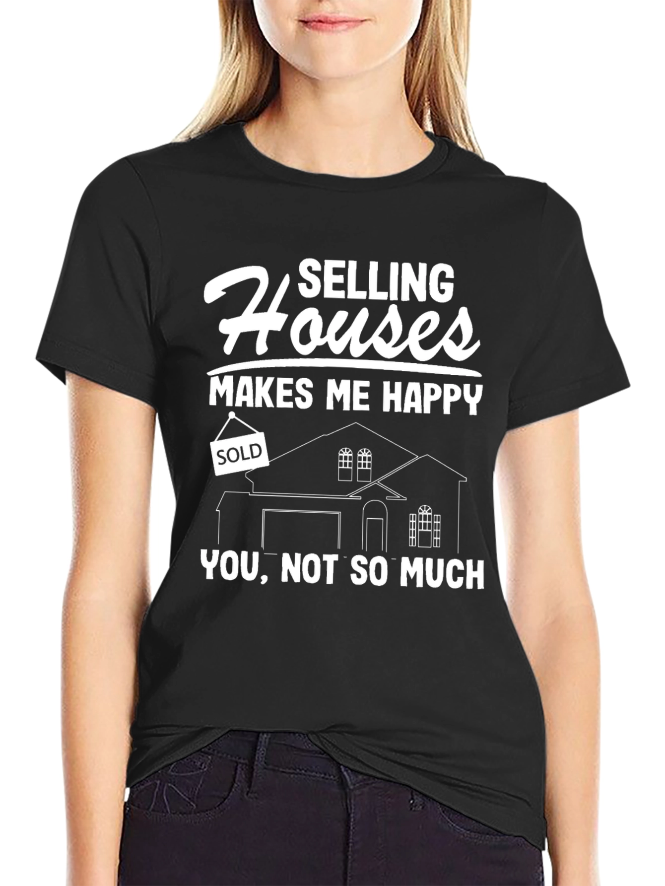 Selling Houses Makes Me Happy T-Shirt