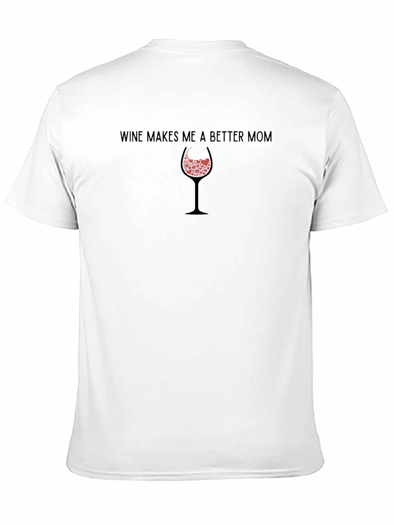 Wine Makes Me A Better Mom Graphic T-Shirt