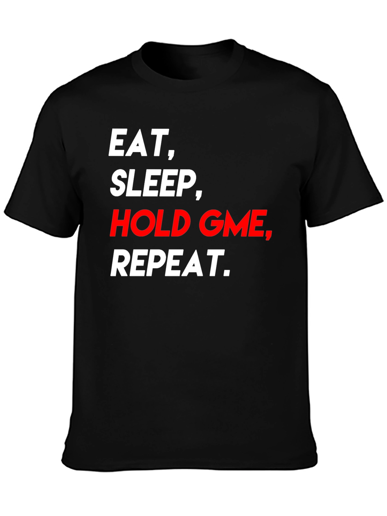 Eat Sleep Hold GME Repeat Graphic T-Shirt