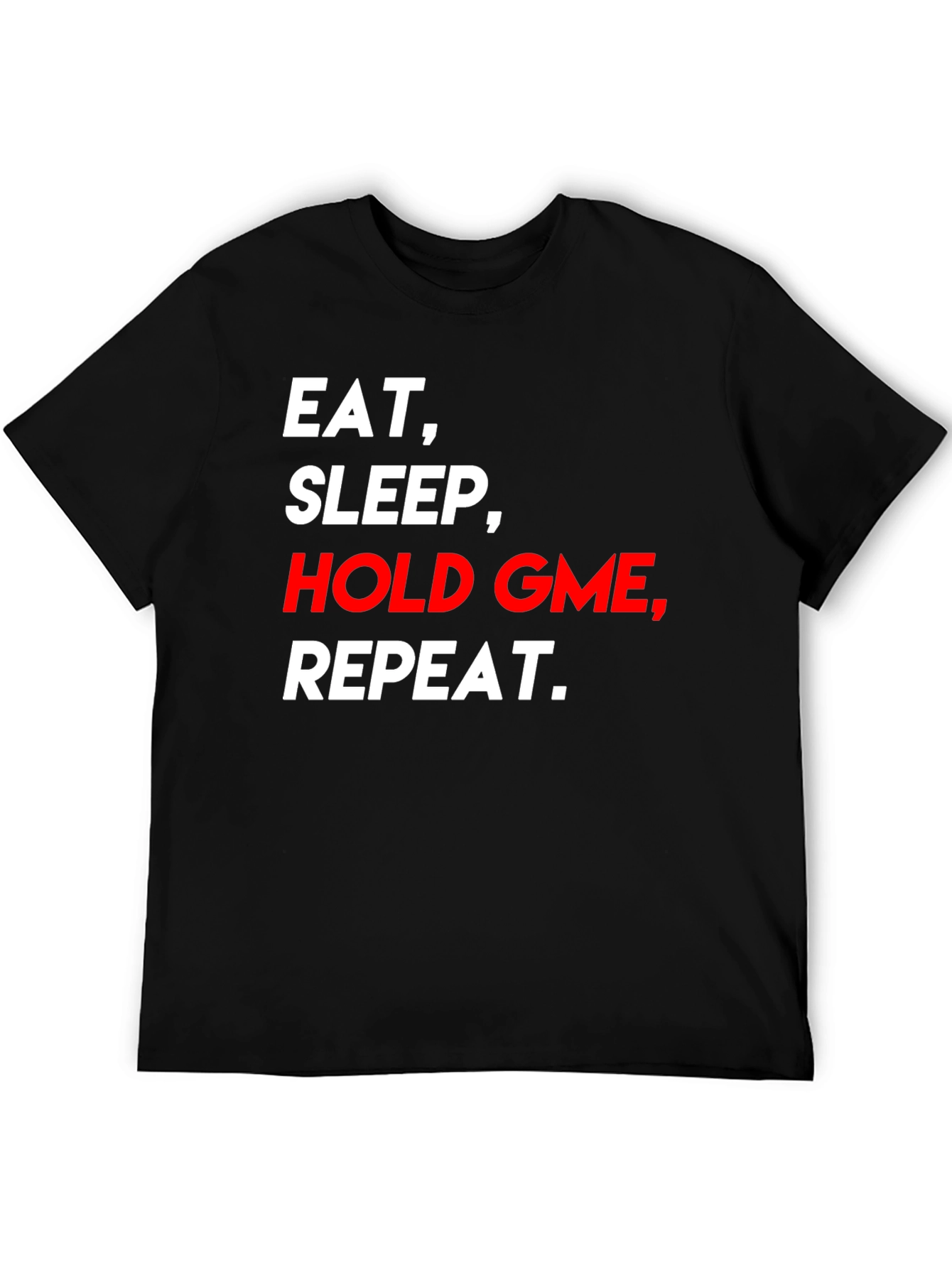 Eat Sleep Hold GME Repeat Graphic T-Shirt