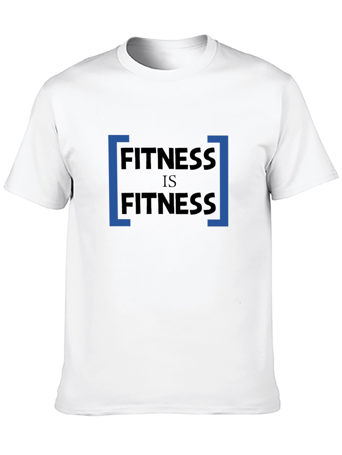 Fitness Is Fitness Mens T-Shirt