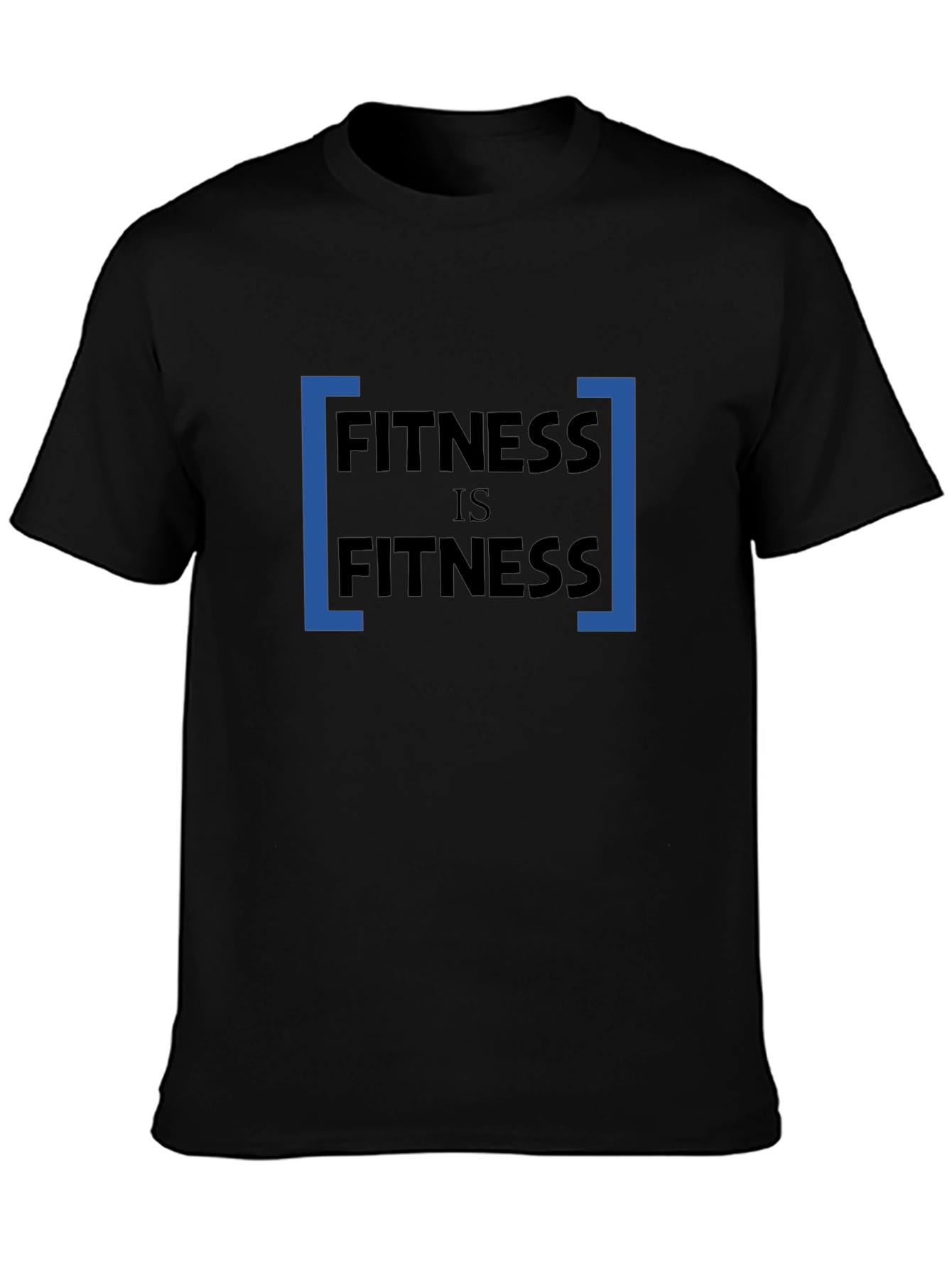 Fitness Is Fitness Mens T-Shirt