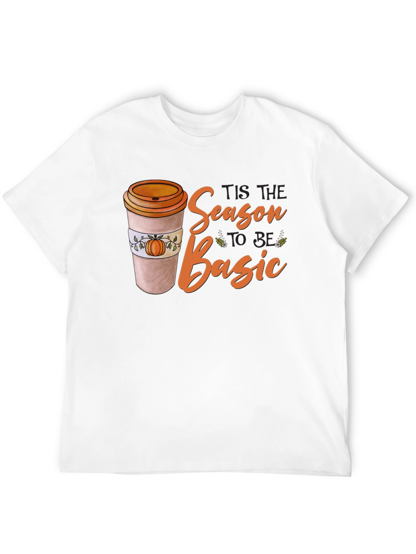 Tis the Season to Be Basic T-Shirt
