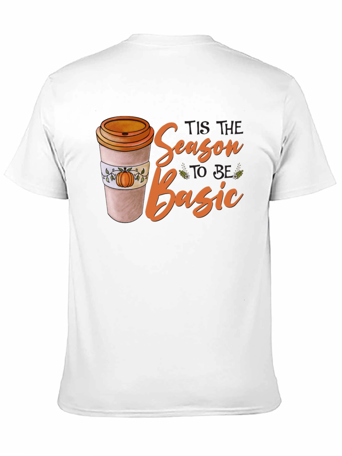 Tis the Season to Be Basic T-Shirt