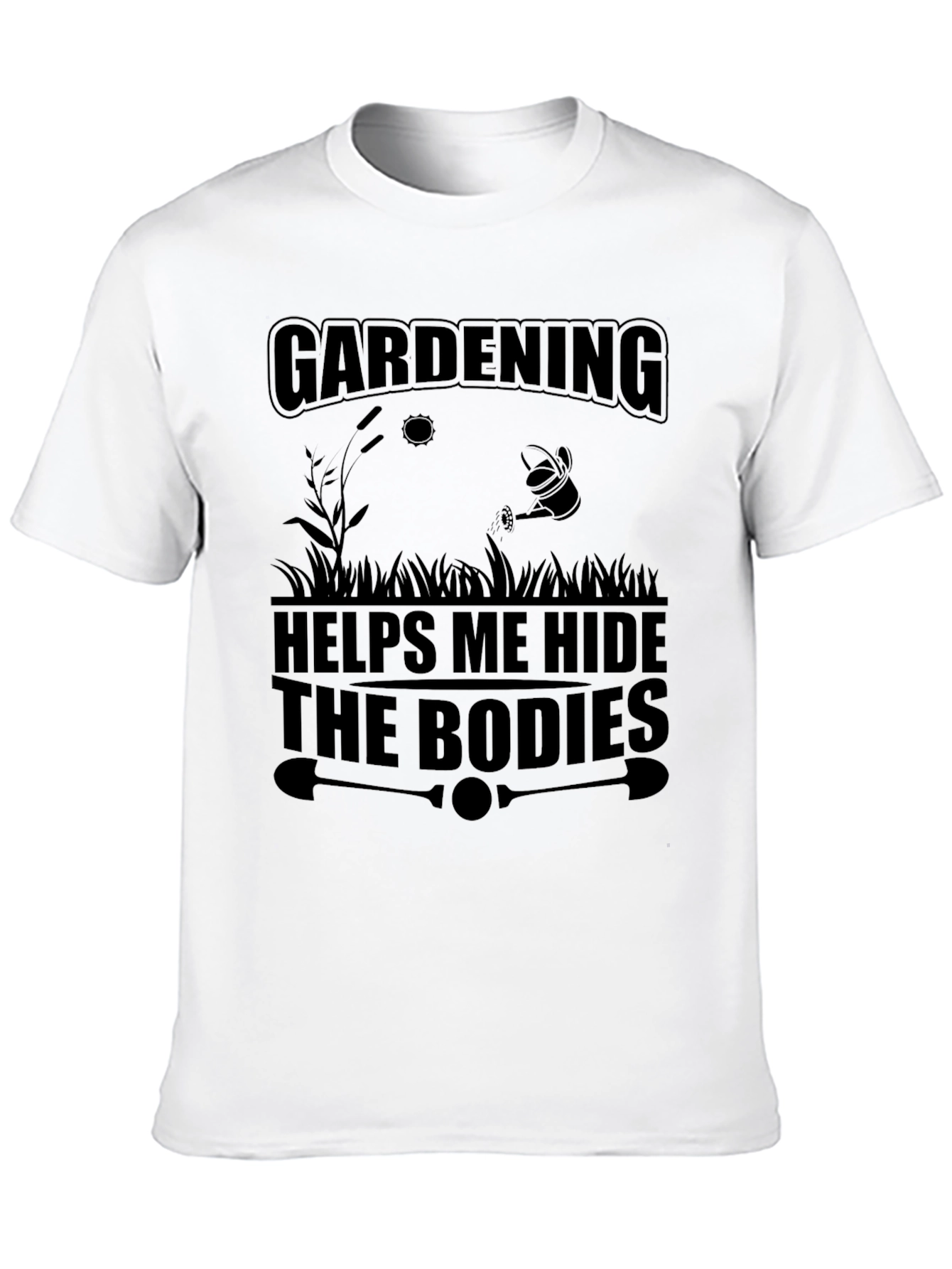 Gardening Hides Bodies T-Shirt
