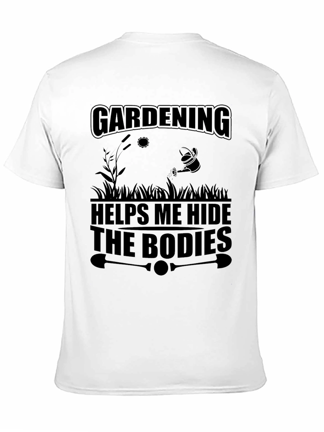 Gardening Hides Bodies T-Shirt