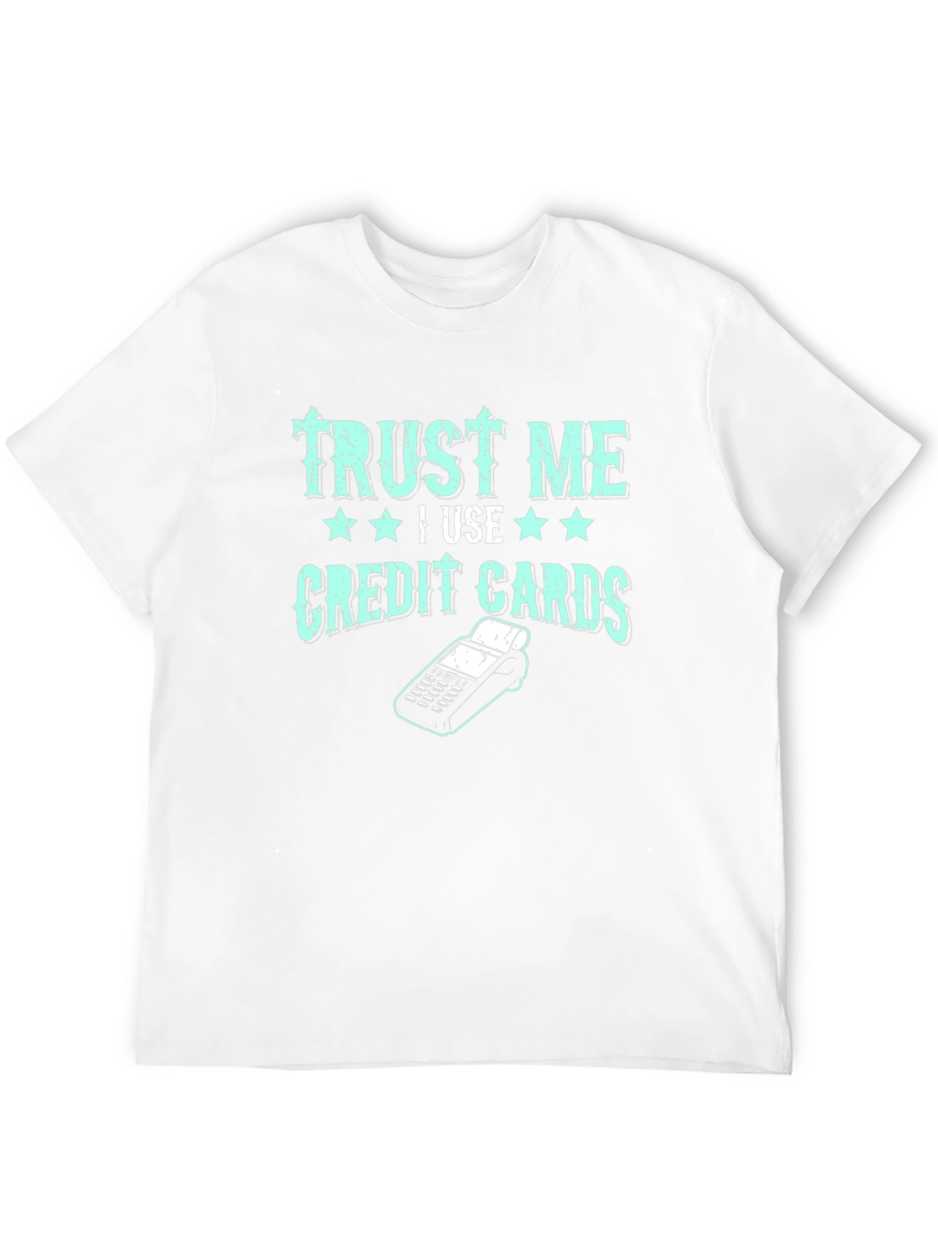 Trust Me I Use Credit Cards Graphic Tee