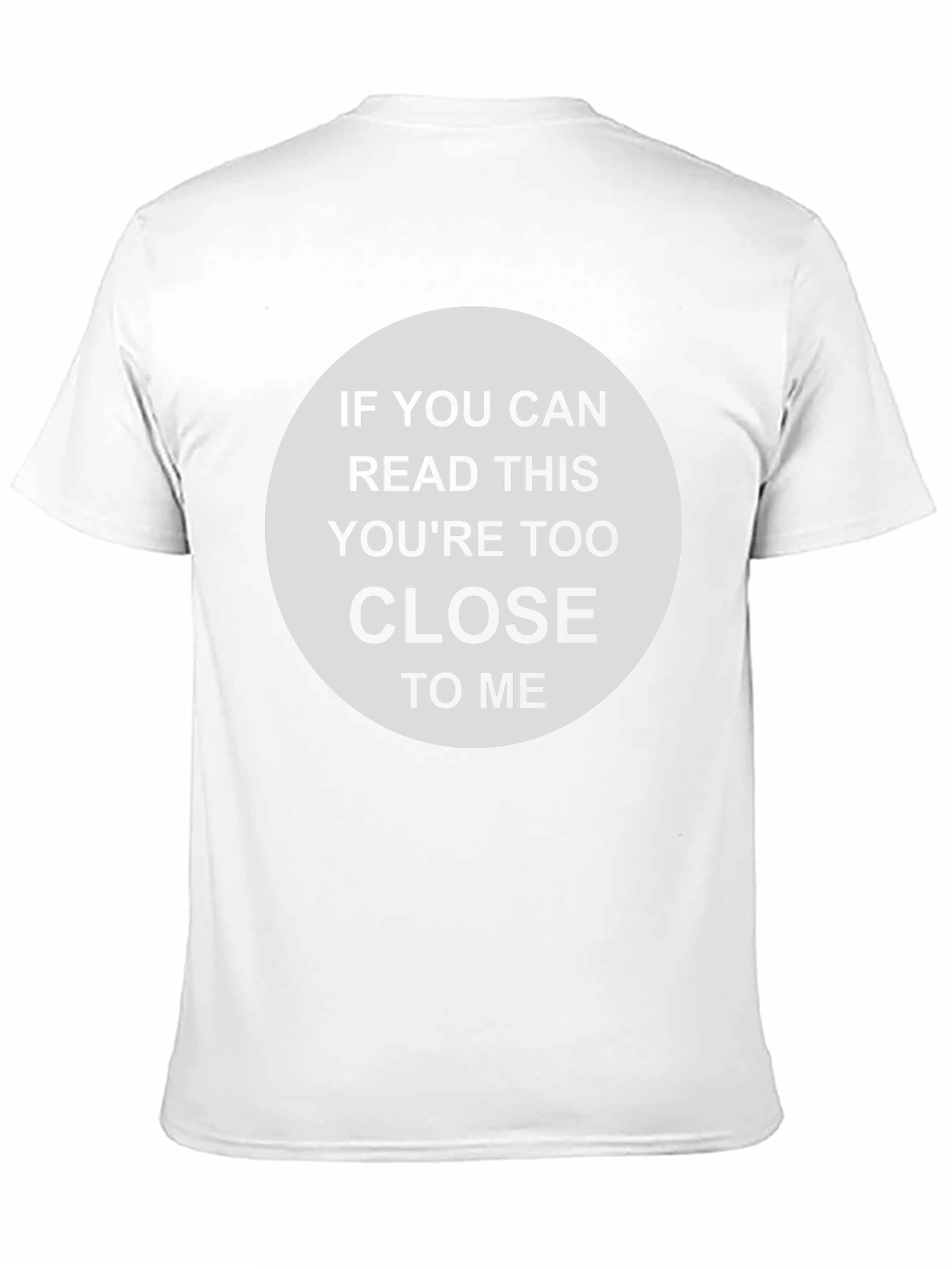 Humorous Too Close Graphic T-Shirt