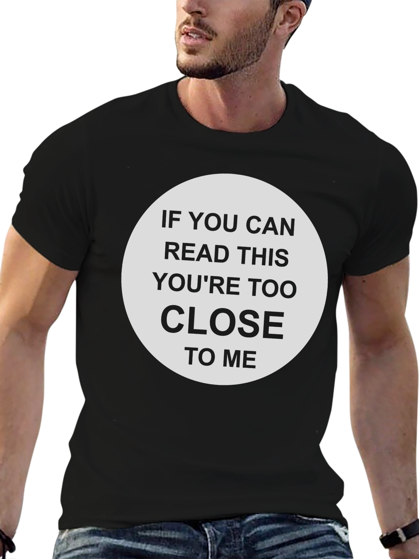 Humorous Too Close Graphic T-Shirt