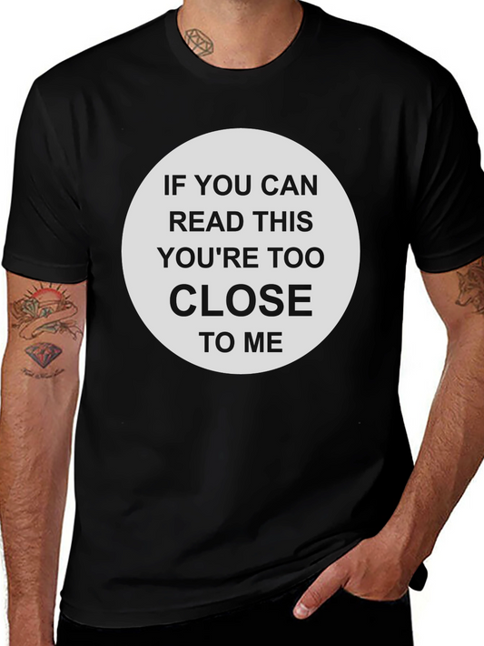 Humorous Too Close Graphic T-Shirt