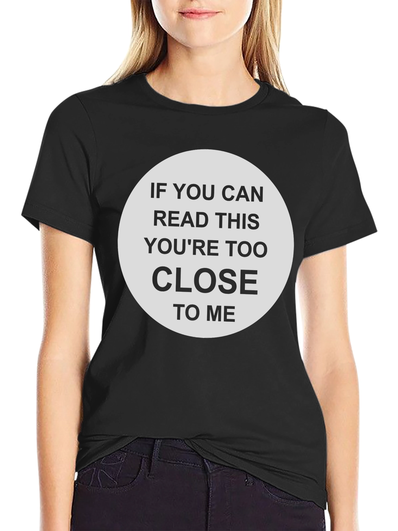 Humorous Too Close Graphic T-Shirt