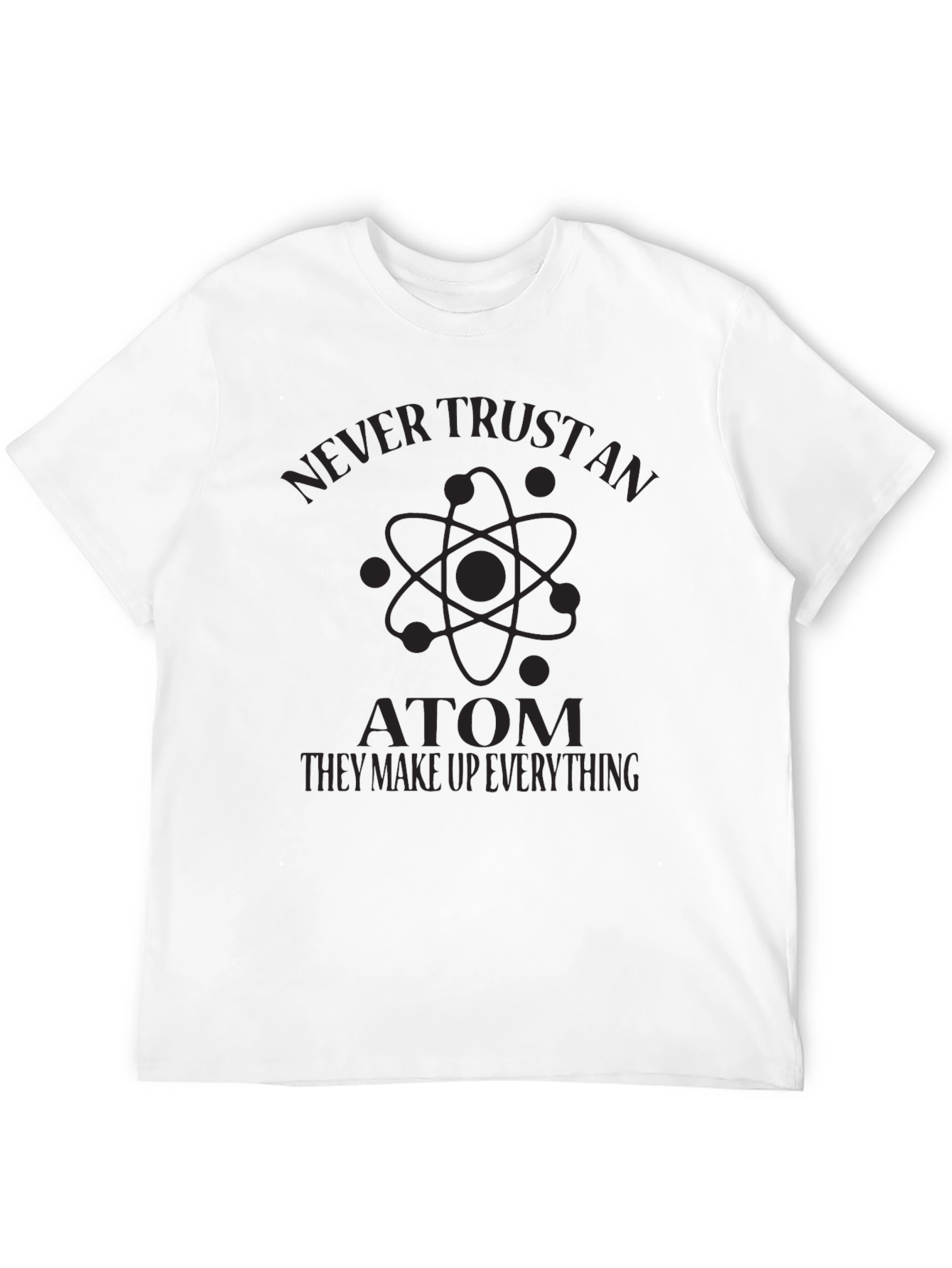 Never Trust an Atom Graphic Tee