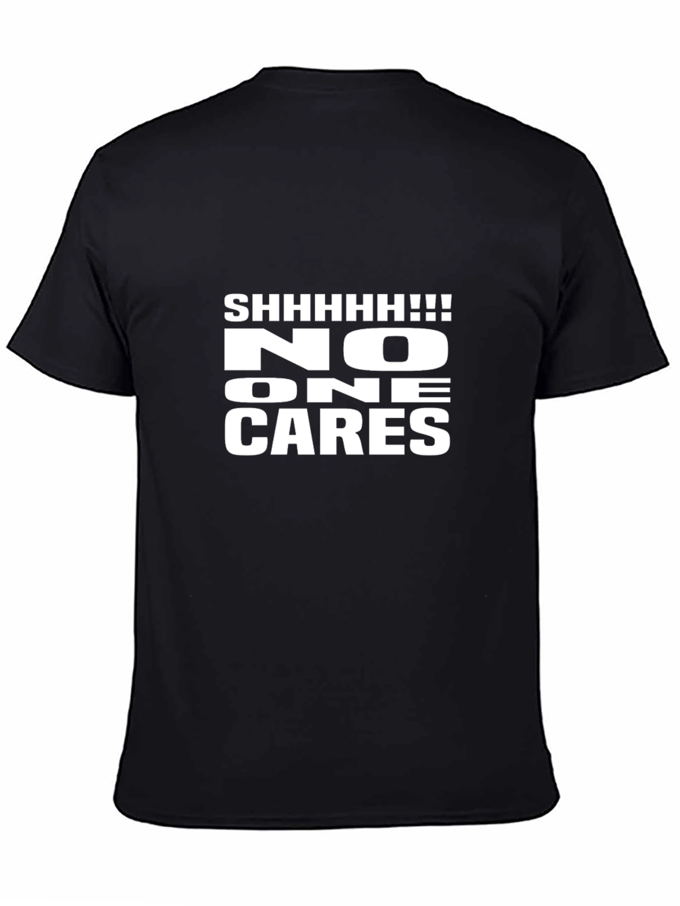 Shhhhhh!!! No One Cares Funny Graphic Tee