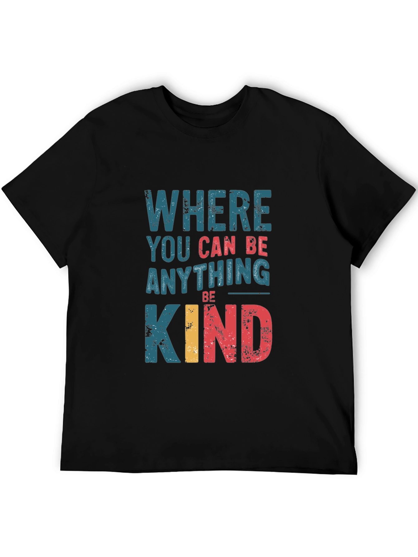 Where You Can Be Anything Be Kind Graphic Tee