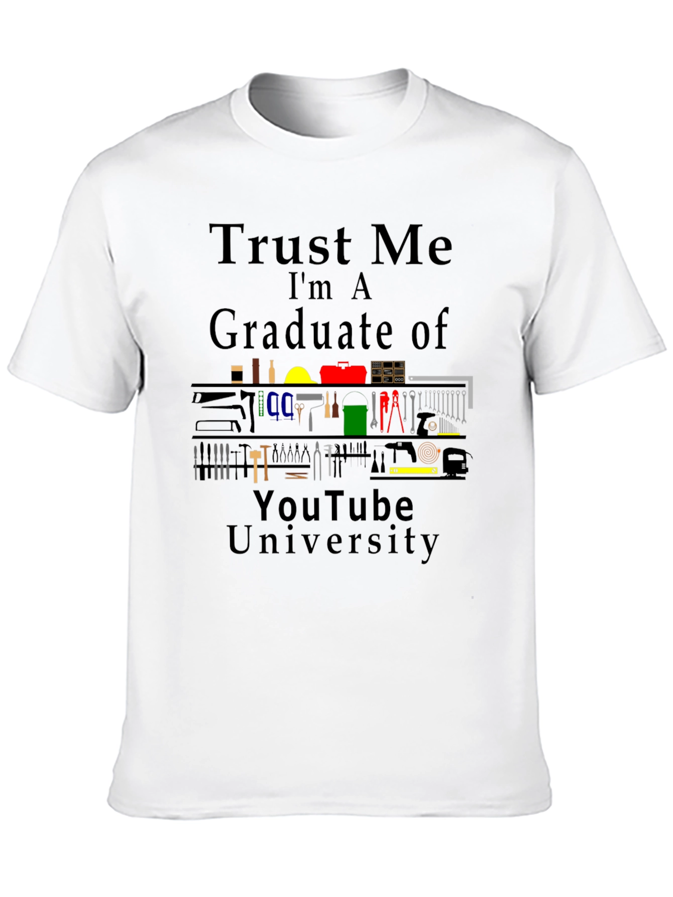 Trust Me Im A Graduate of YouTube University T-Shirt