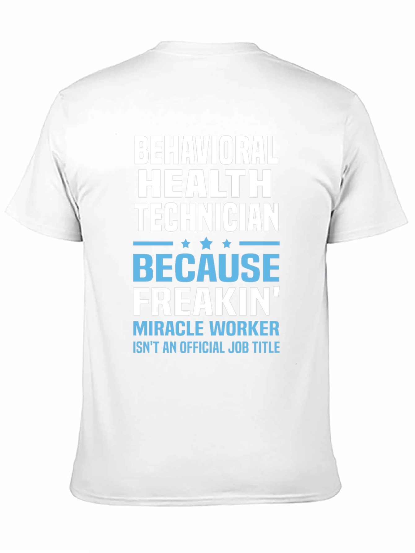 Behavioral Health Technician T-Shirt - Miracle Worker