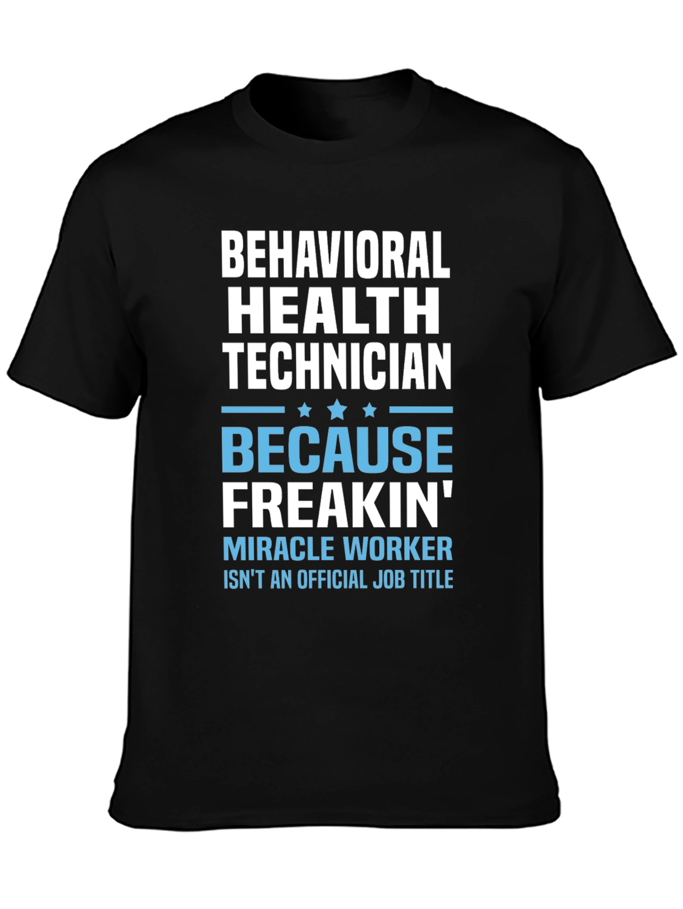 Behavioral Health Technician T-Shirt - Miracle Worker