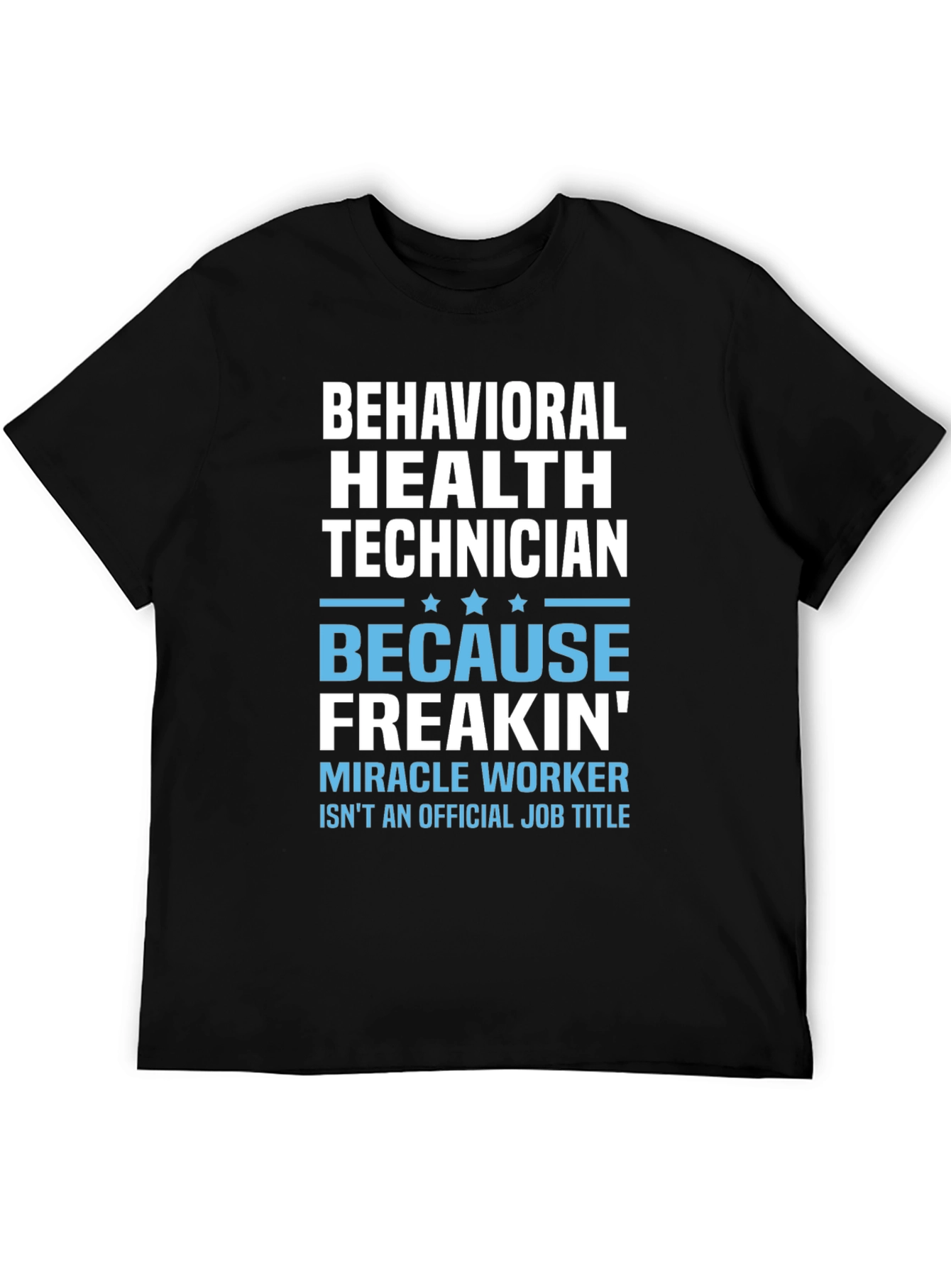 Behavioral Health Technician T-Shirt - Miracle Worker