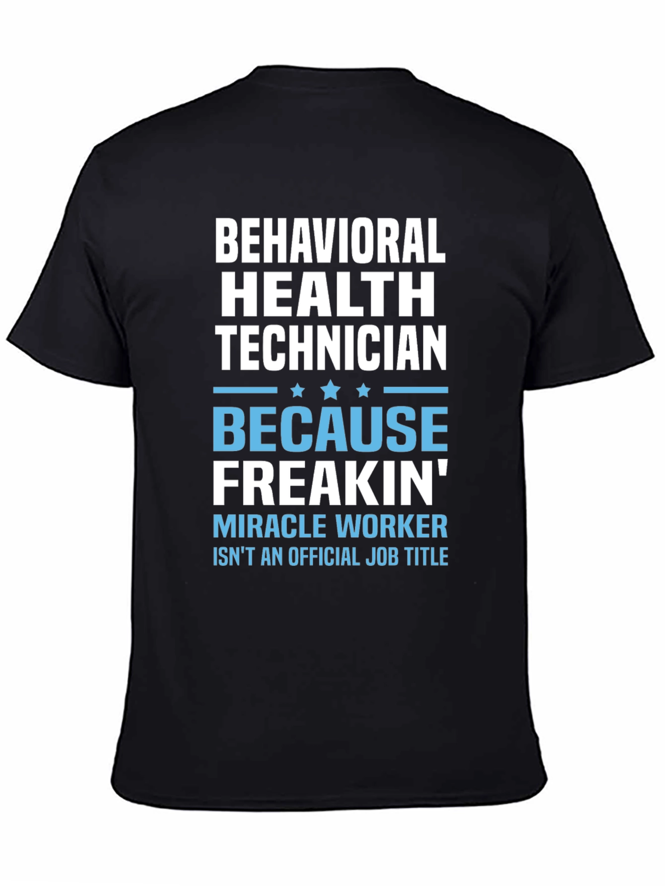 Behavioral Health Technician T-Shirt - Miracle Worker