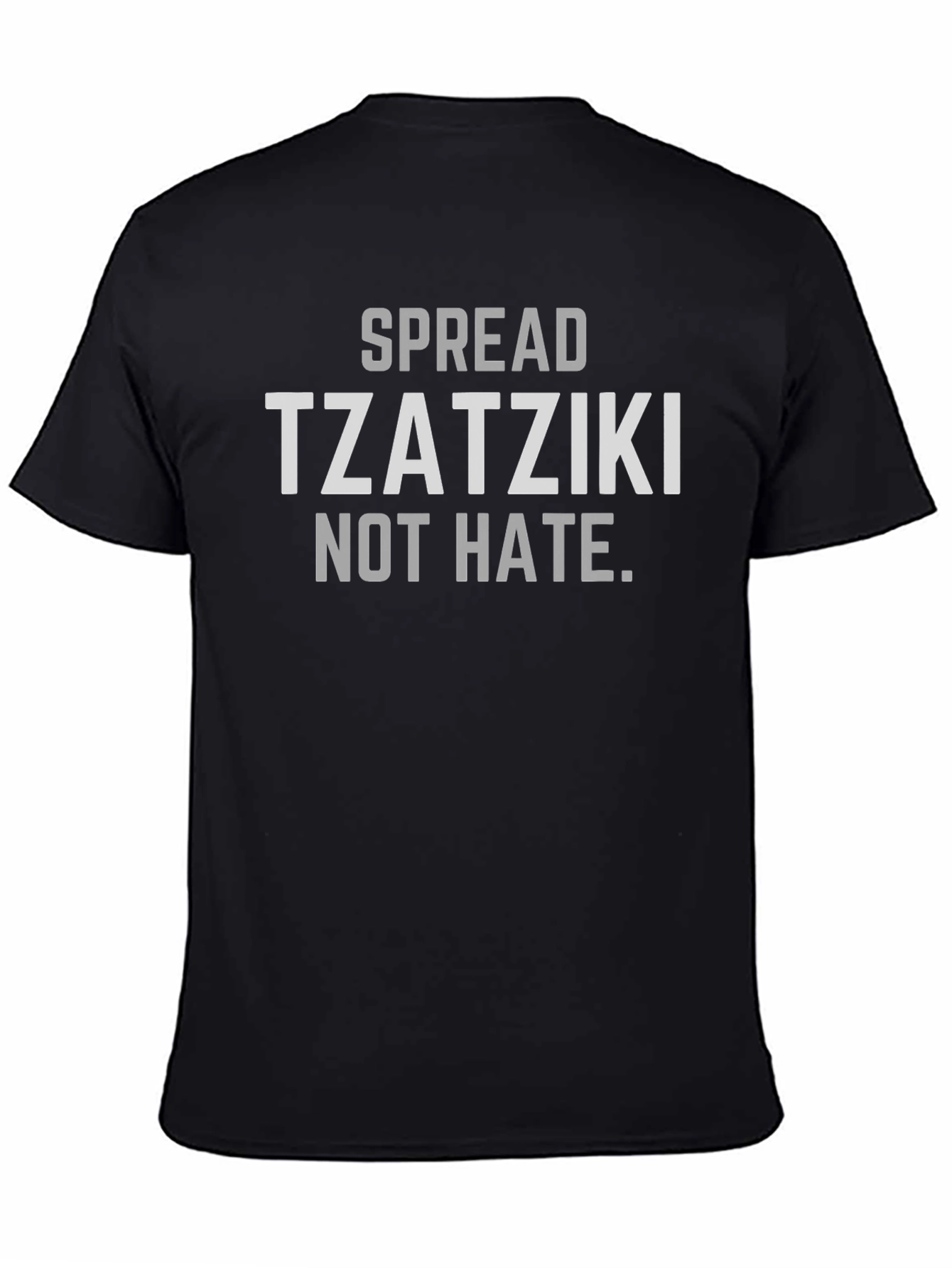 Spread Tzatziki Not Hate T-Shirt