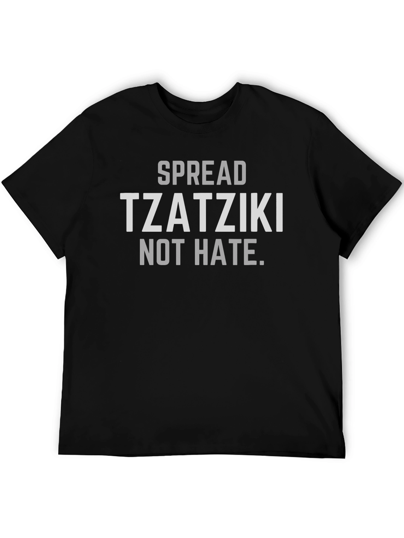 Spread Tzatziki Not Hate T-Shirt