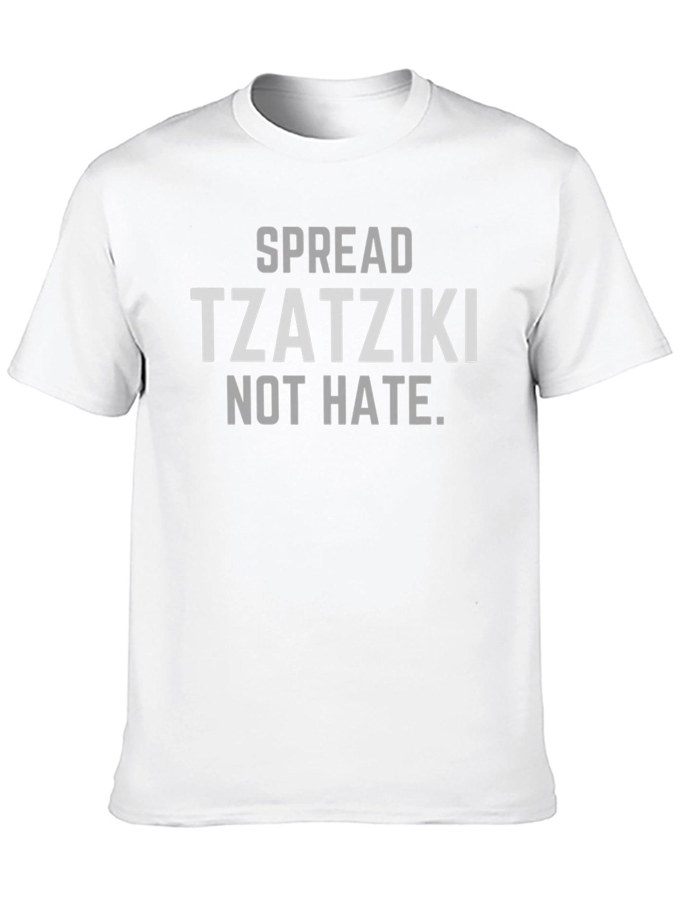 Spread Tzatziki Not Hate T-Shirt