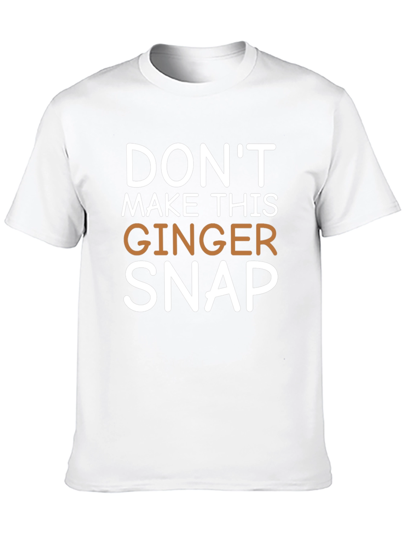 Dont Make This Ginger Snap Novelty Tee