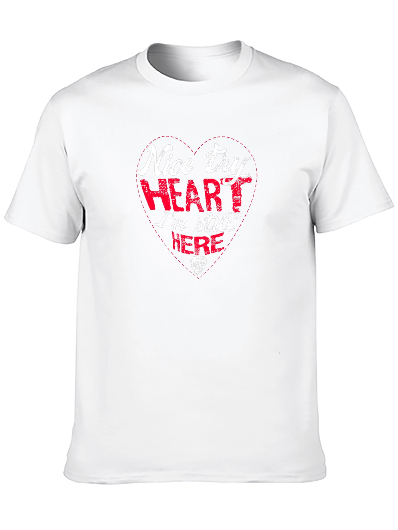 Nice Try Heart Funny Graphic T-Shirt