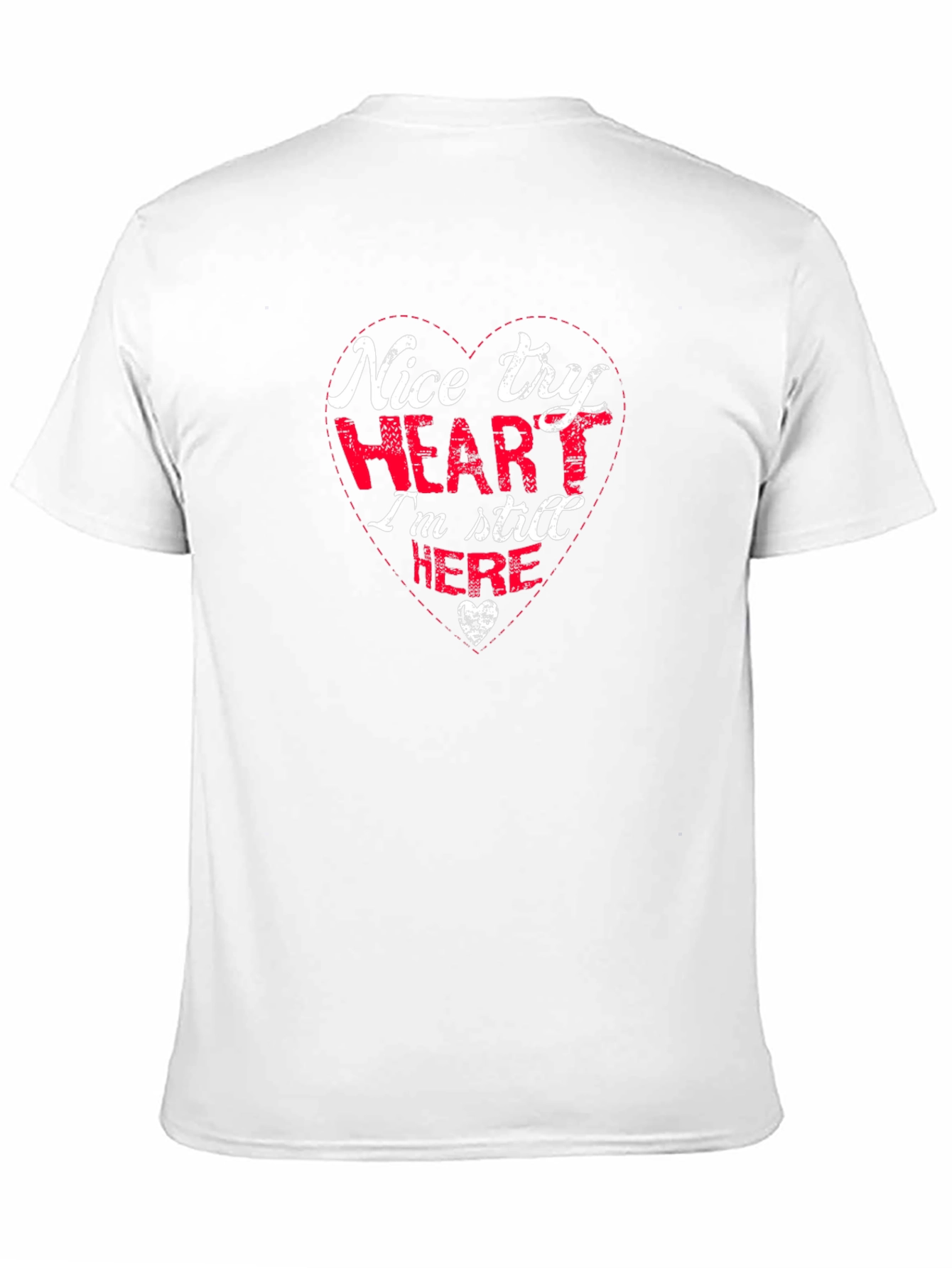 Nice Try Heart Funny Graphic T-Shirt