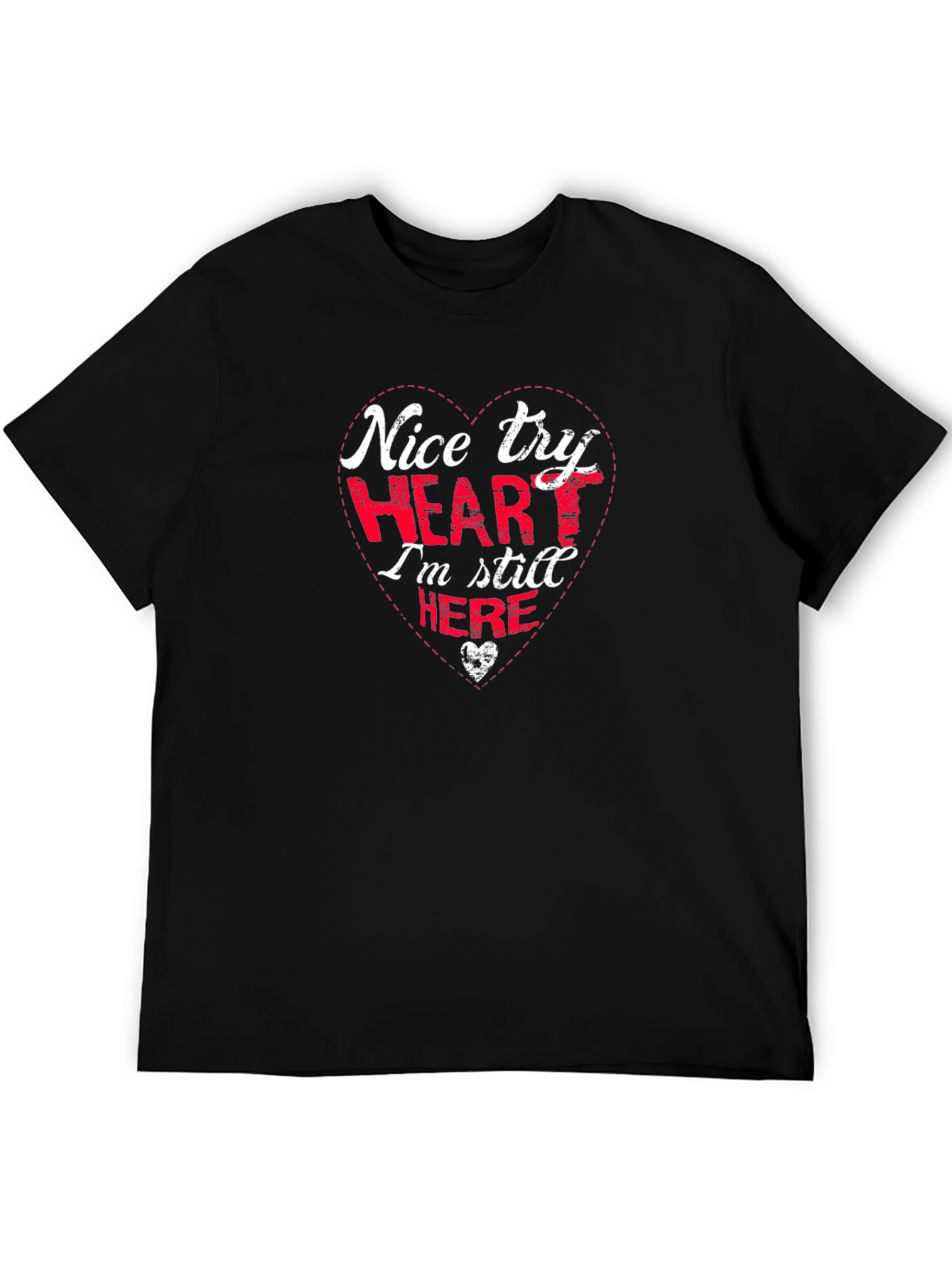 Nice Try Heart Funny Graphic T-Shirt