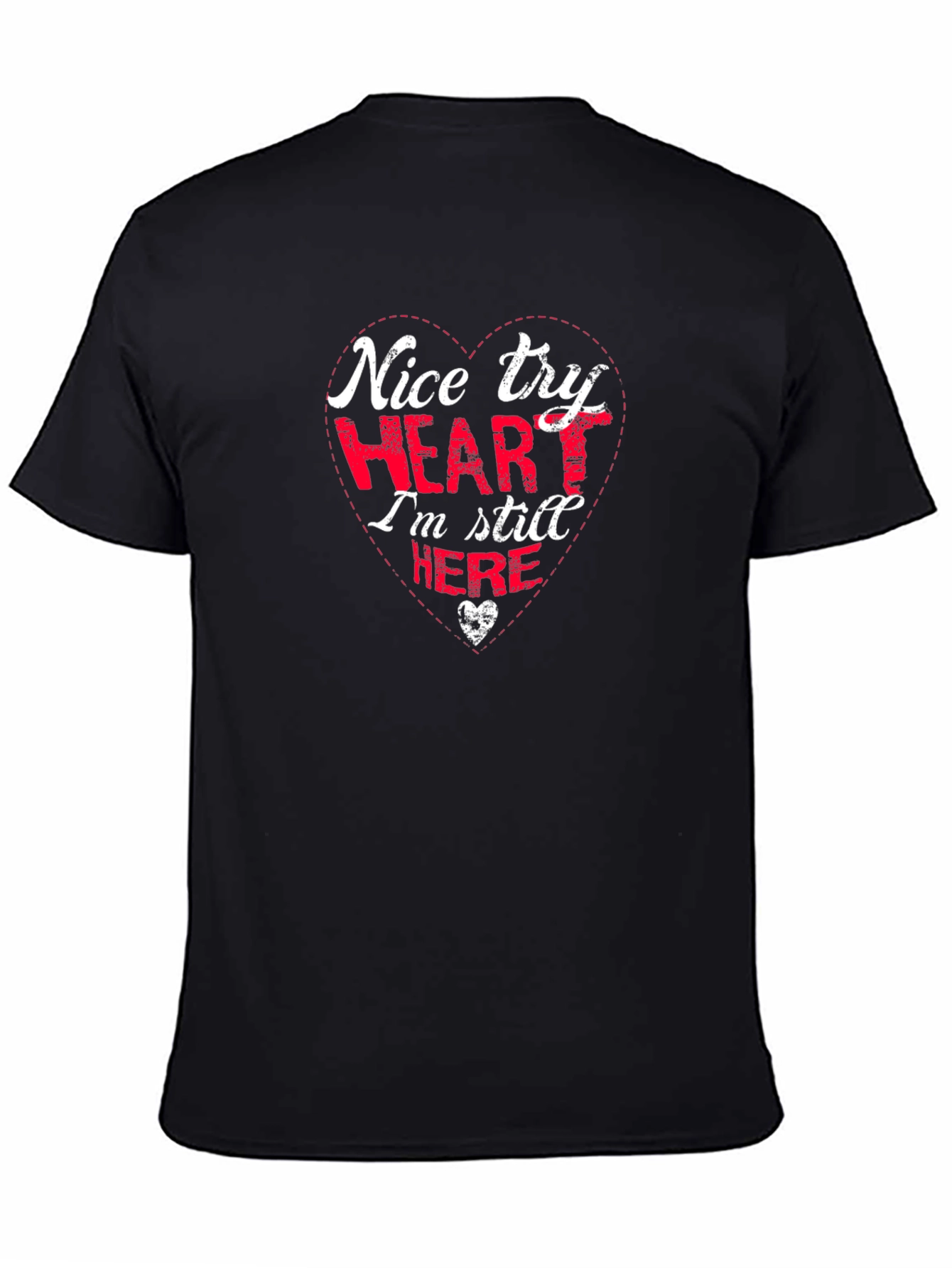 Nice Try Heart Funny Graphic T-Shirt