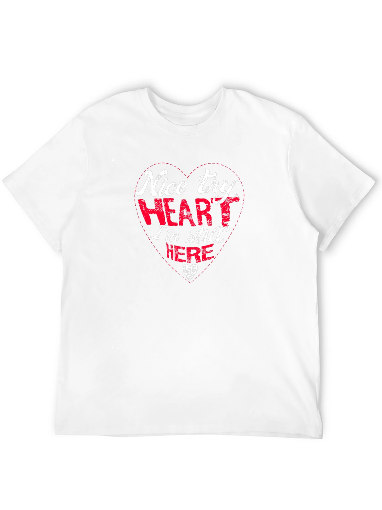 Nice Try Heart Funny Graphic T-Shirt