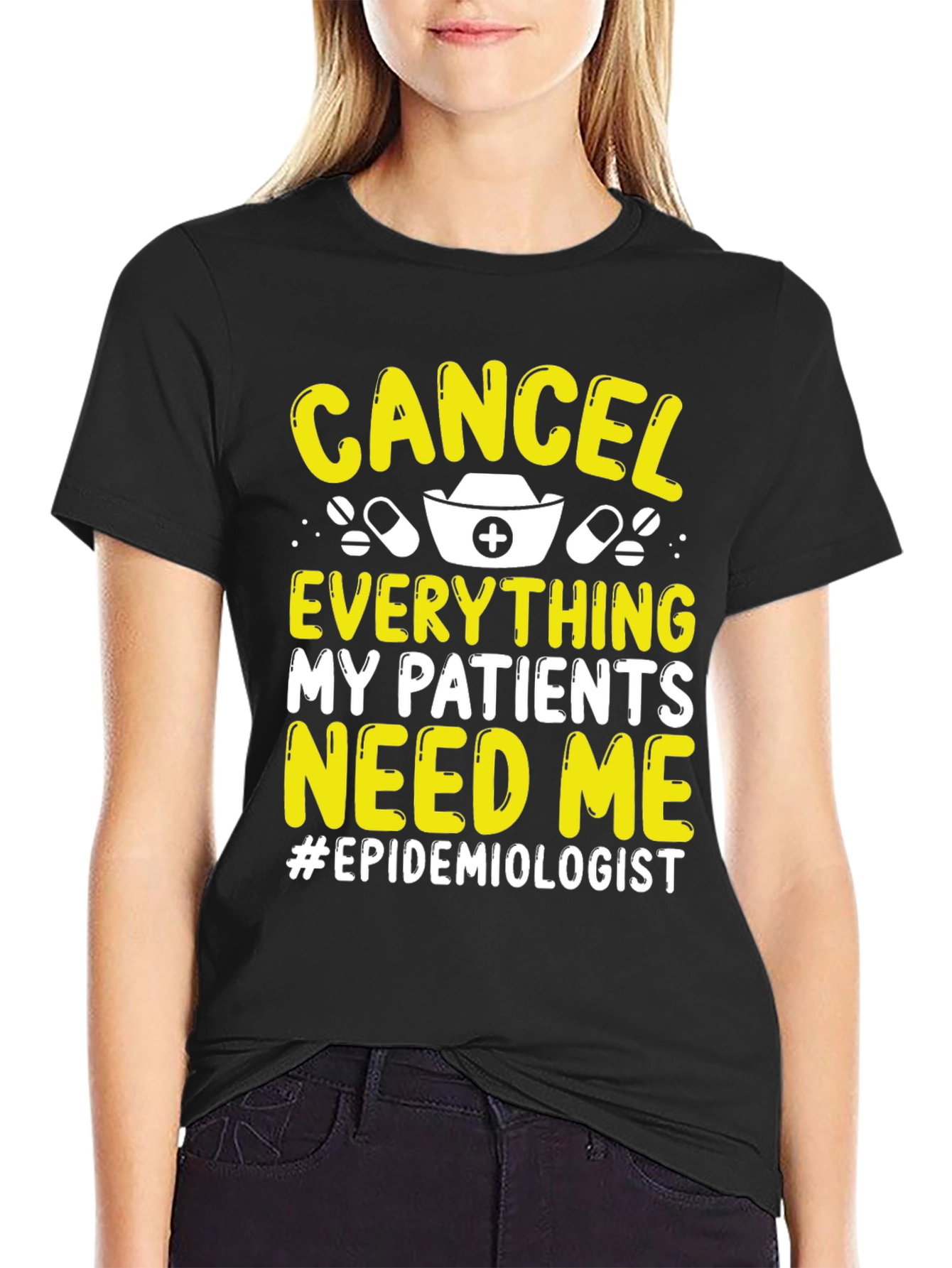 Epidemiologist T-Shirt: Cancel Everything My Patients Need Me