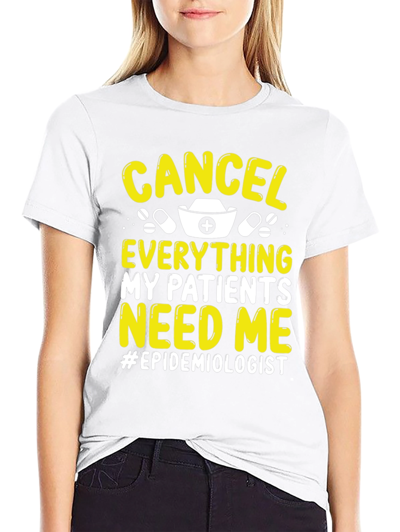 Epidemiologist T-Shirt: Cancel Everything My Patients Need Me
