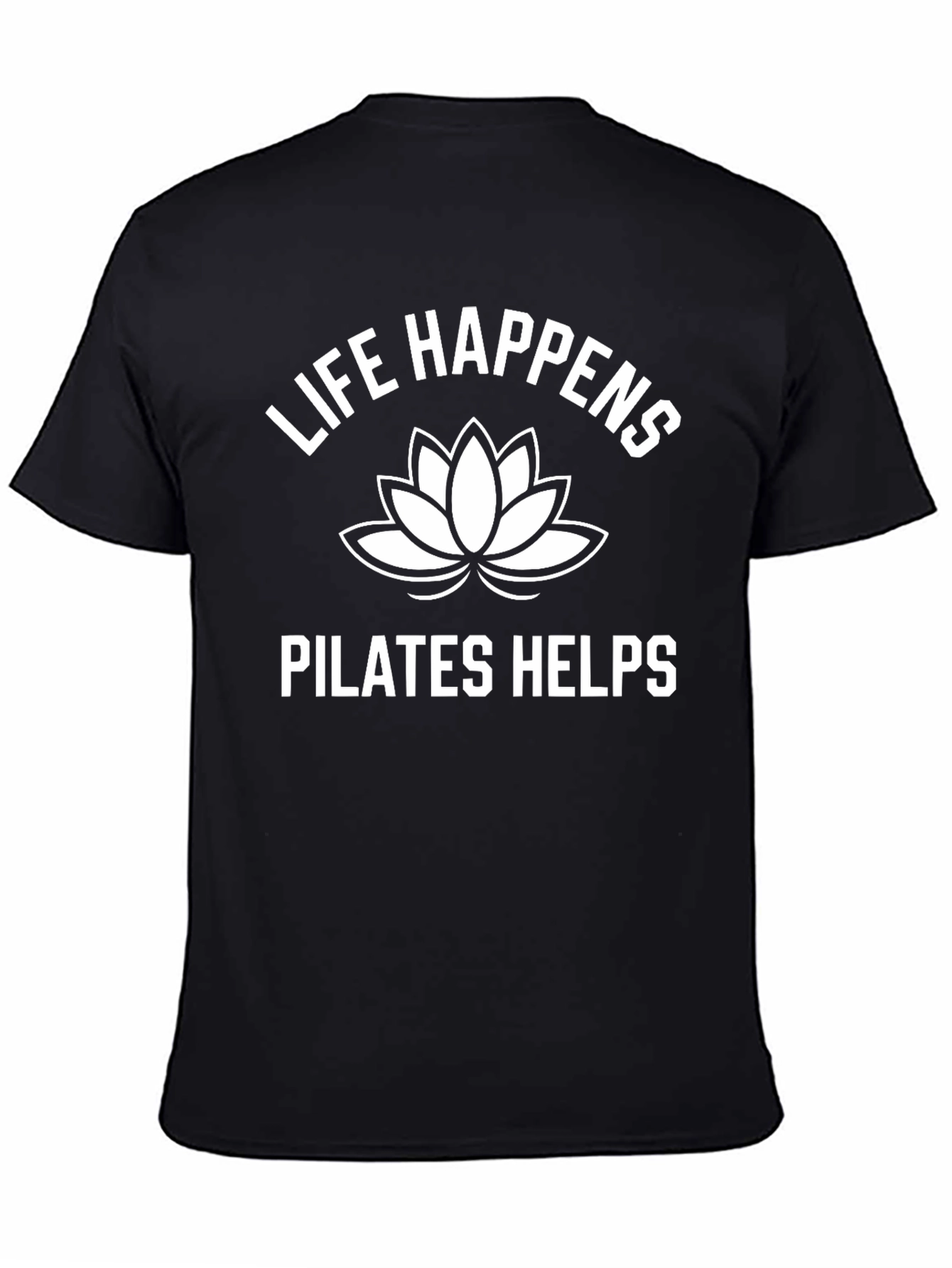 Life Happens Pilates Helps Black T-Shirt