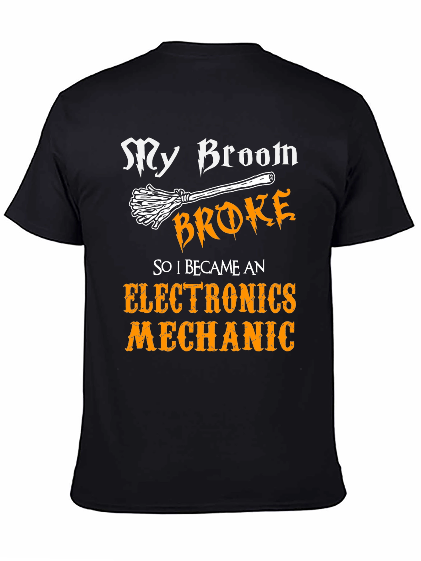 My Broom Broke Electronics Mechanic T-Shirt