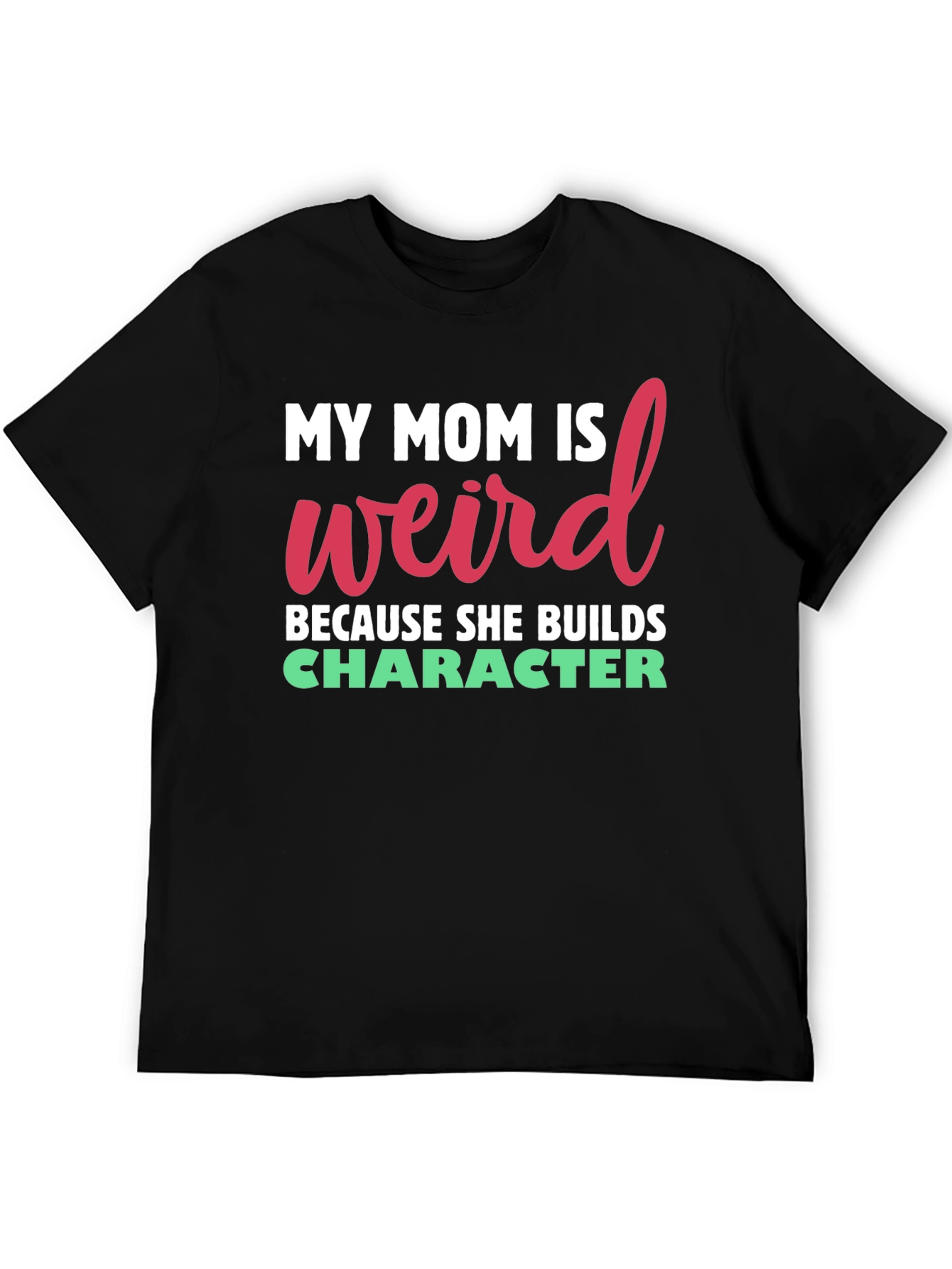 My Mom Is Weird T-Shirt