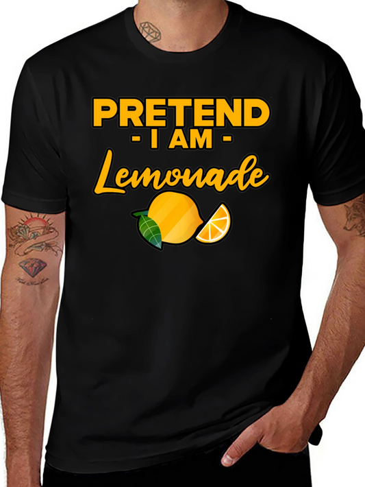 Pretend I am Lemonade T-Shirt - Funny Party Tee