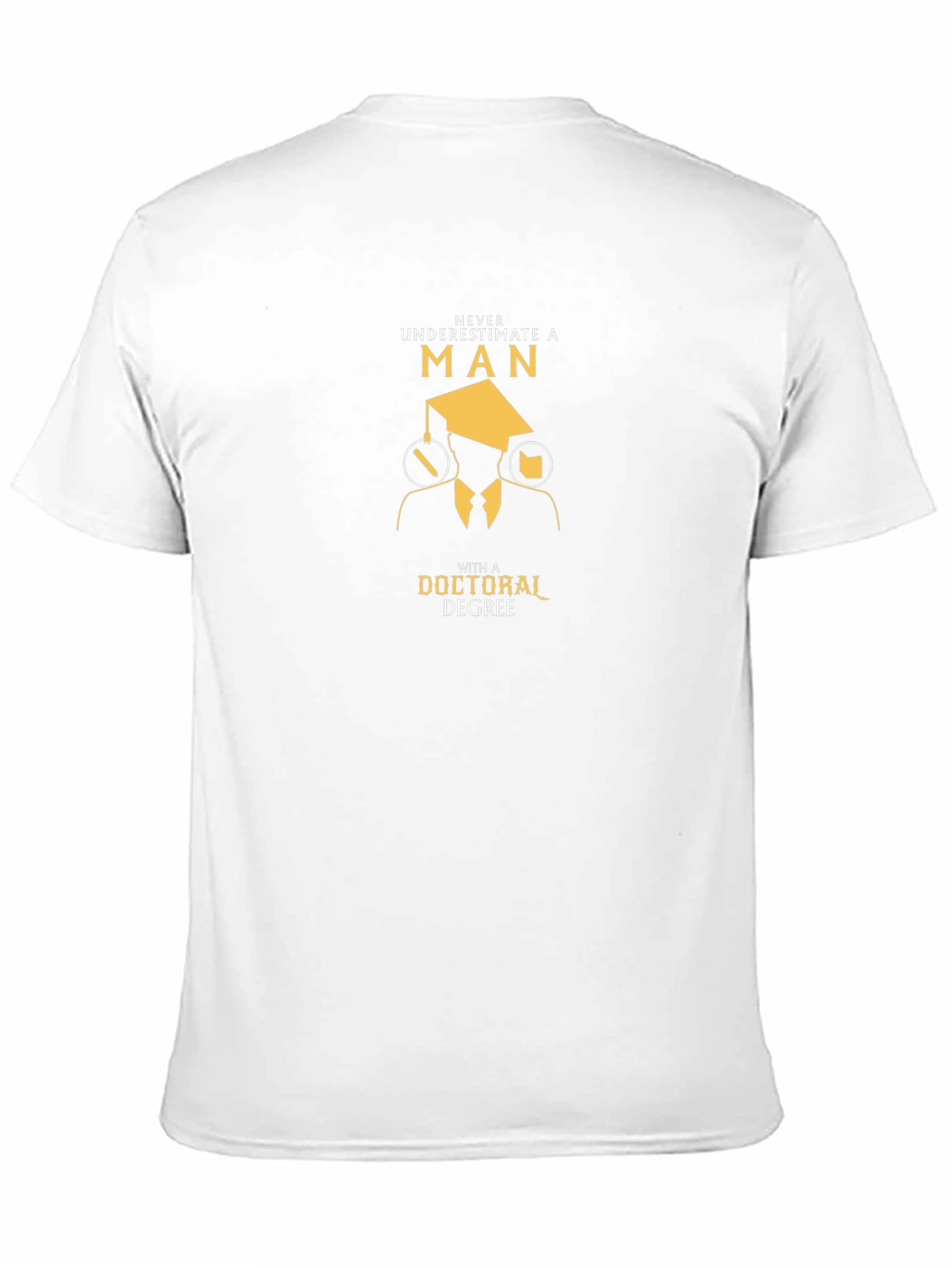 Doctoral Degree T-Shirt Graduate Man Tee