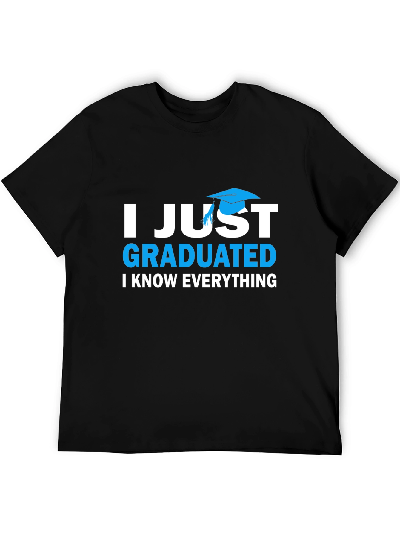I Just Graduated T-Shirt