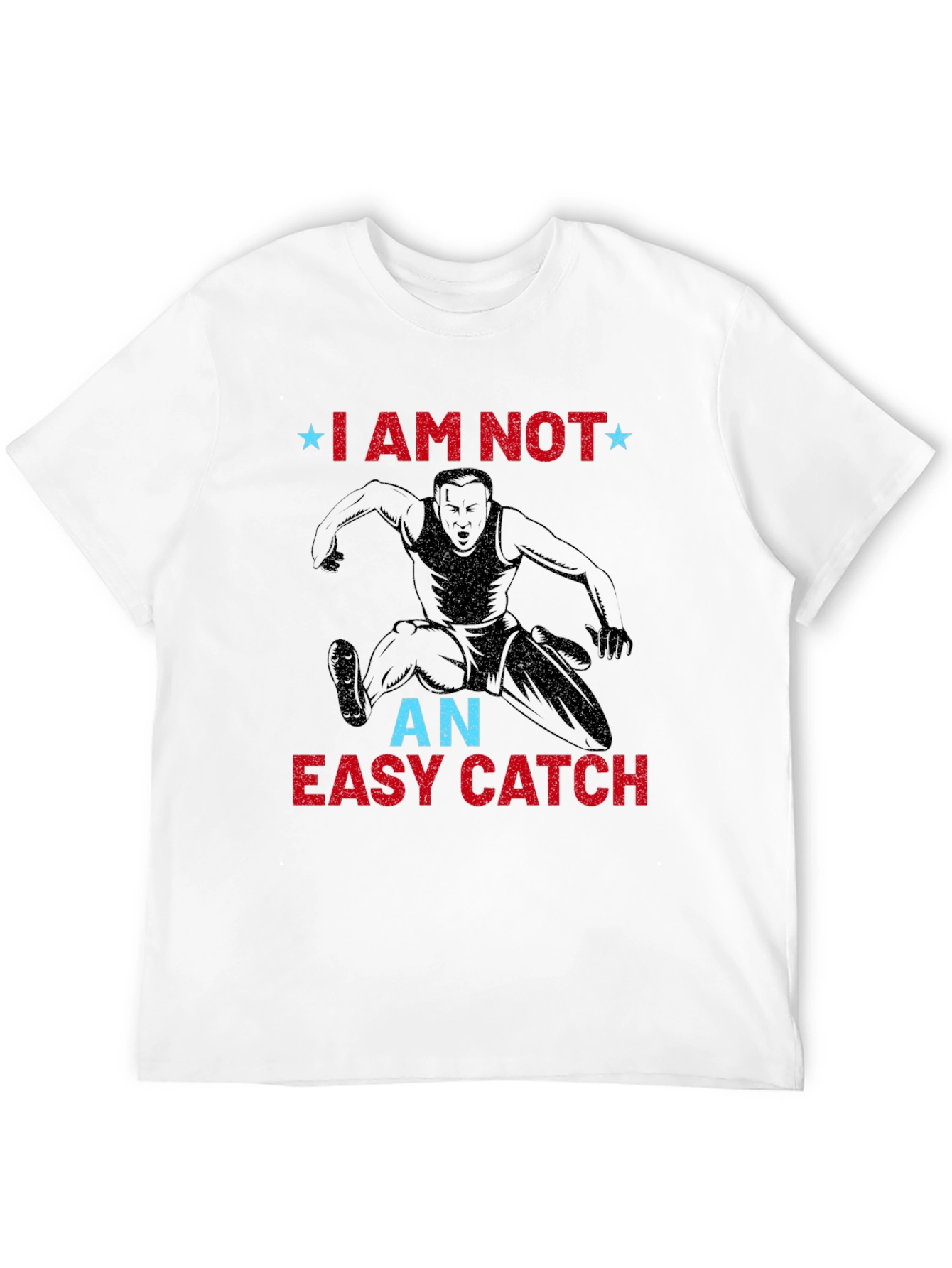 I Am Not an Easy Catch Graphic T-Shirt