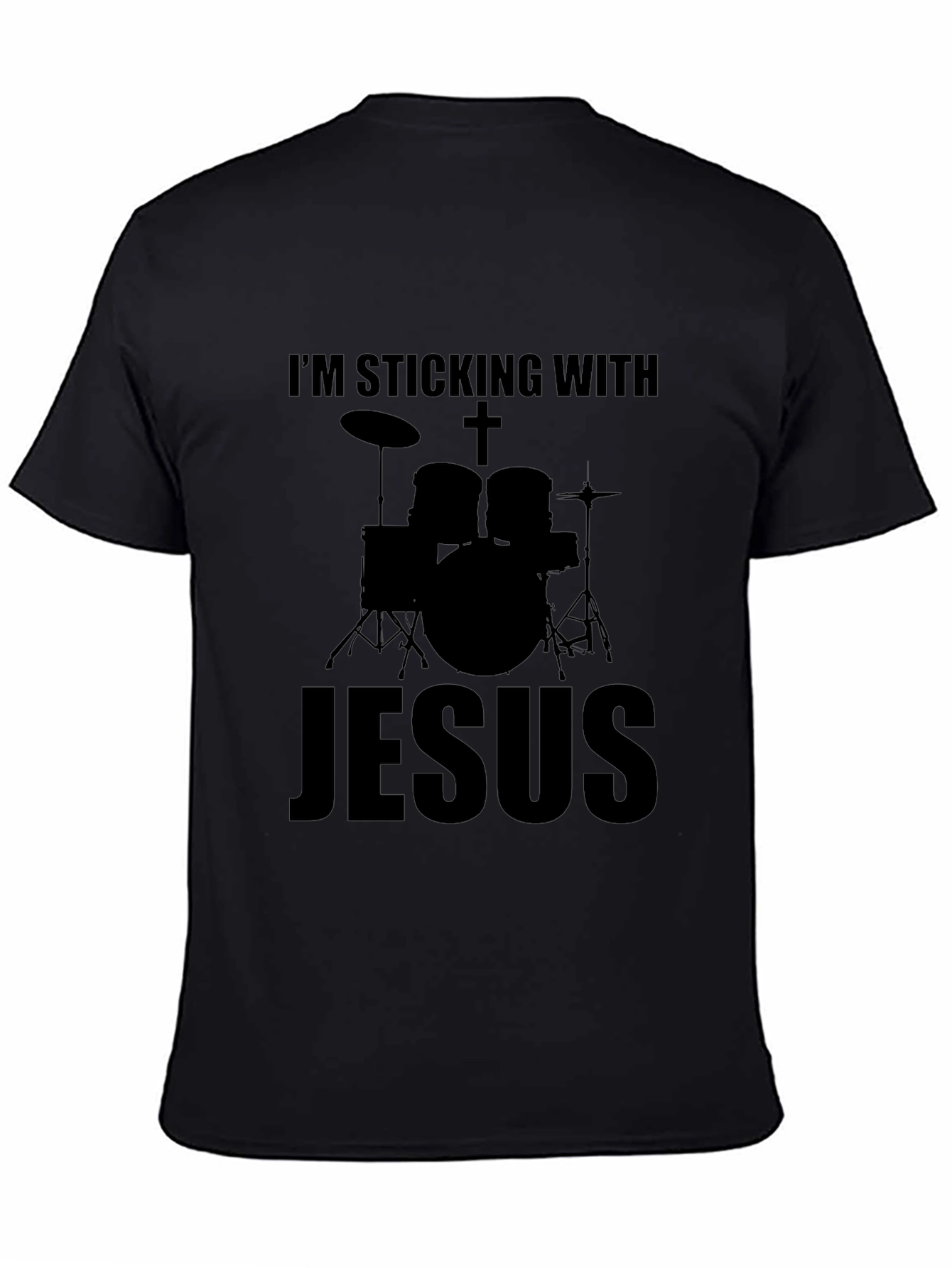 Im Sticking With Jesus Drummer Black T-Shirt