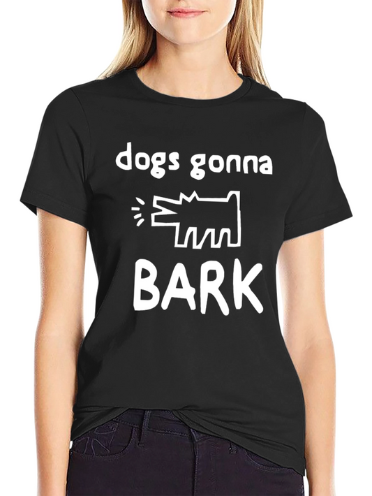 Dogs Gonna Bark T-Shirt