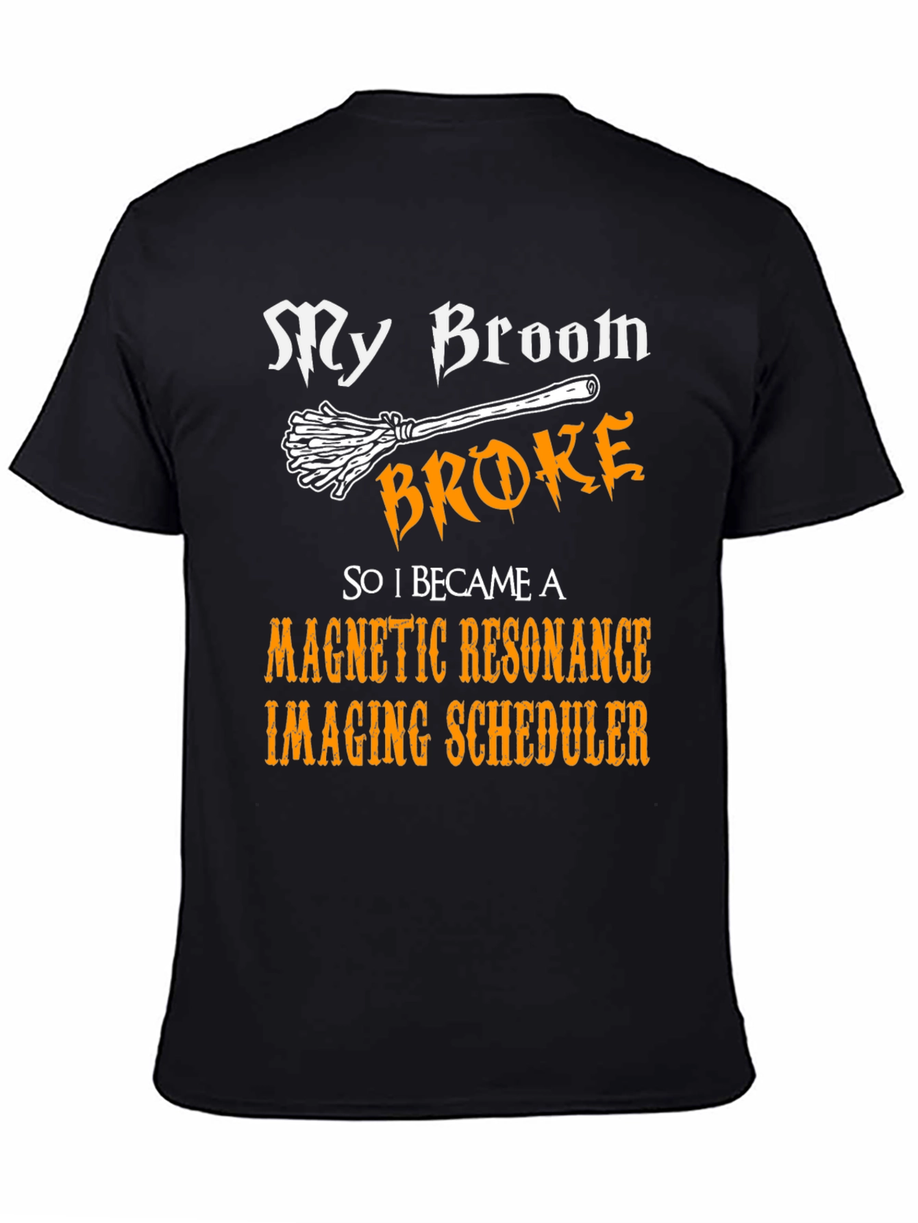 Broom Broke MRI Scheduler T-Shirt