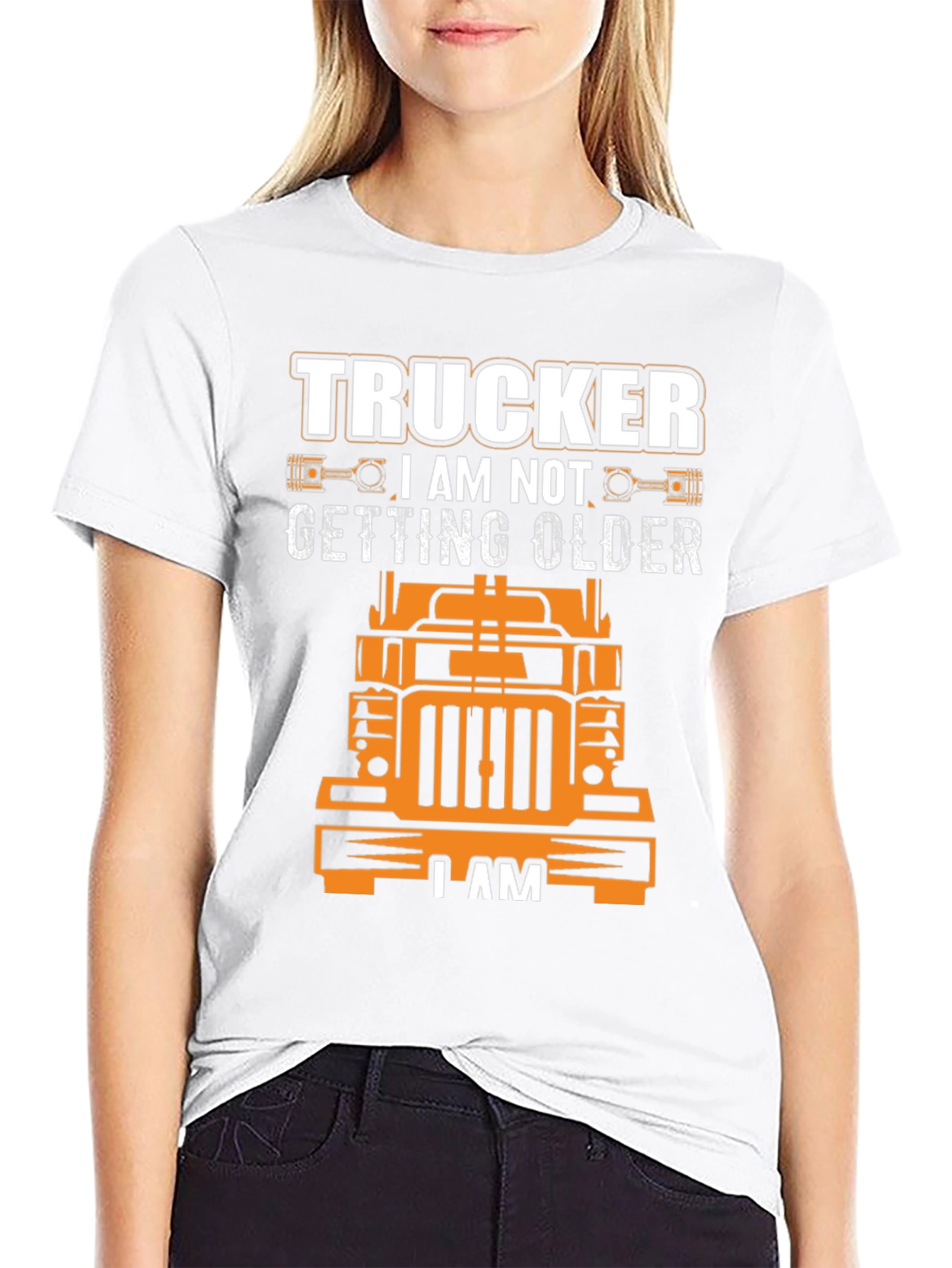 Trucker I am Not Getting Older T-Shirt