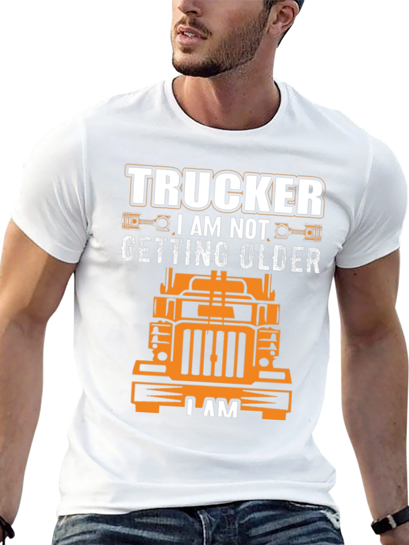 Trucker I am Not Getting Older T-Shirt