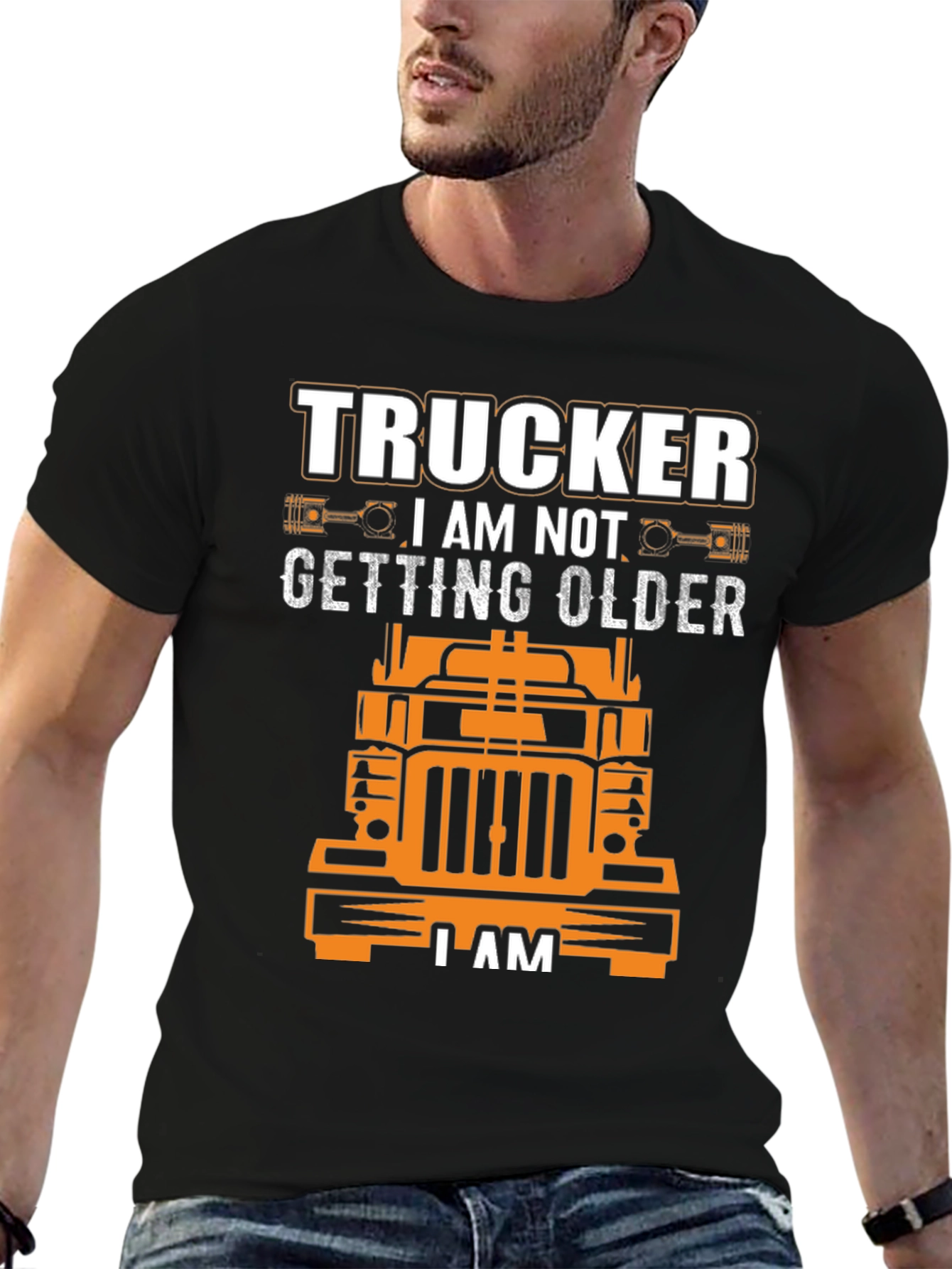 Trucker I am Not Getting Older T-Shirt