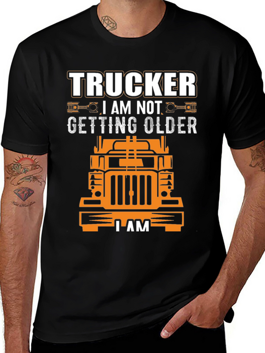 Trucker I am Not Getting Older T-Shirt